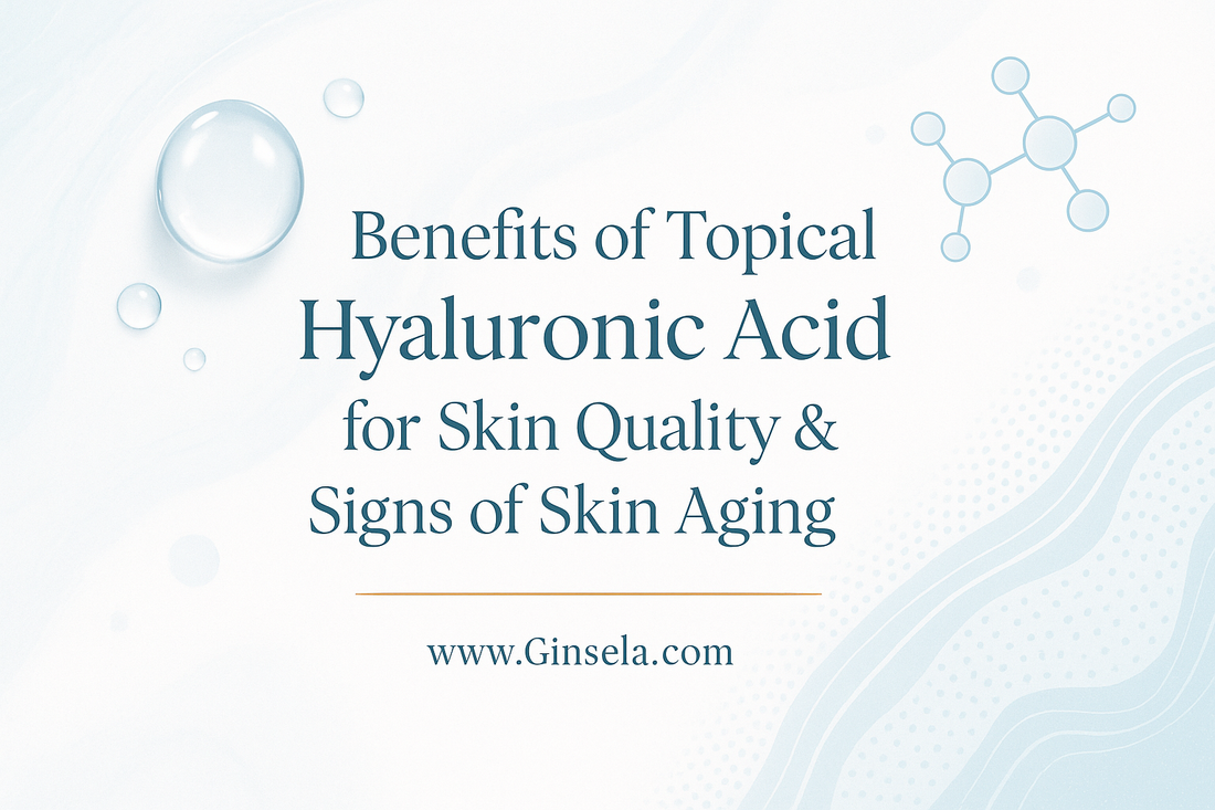 Benefits of Topical Hyaluronic Acid for Skin Quality &amp; Signs of Skin Aging www.Ginsela.com