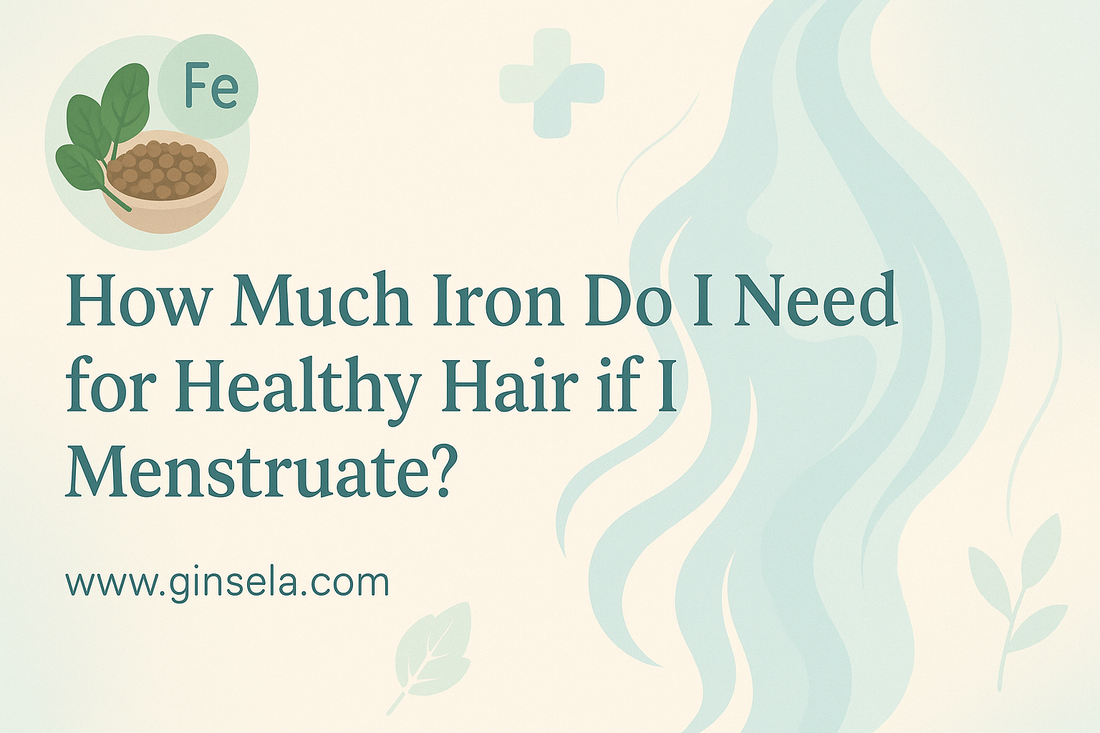 How Much Iron Do I Need for Healthy Hair if I Menstruate? www,ginsela.com