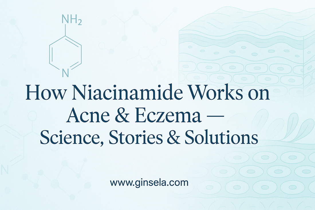 How Niacinamide Works on Acne & Eczema — Science, Stories & Solutions Ginsela.com