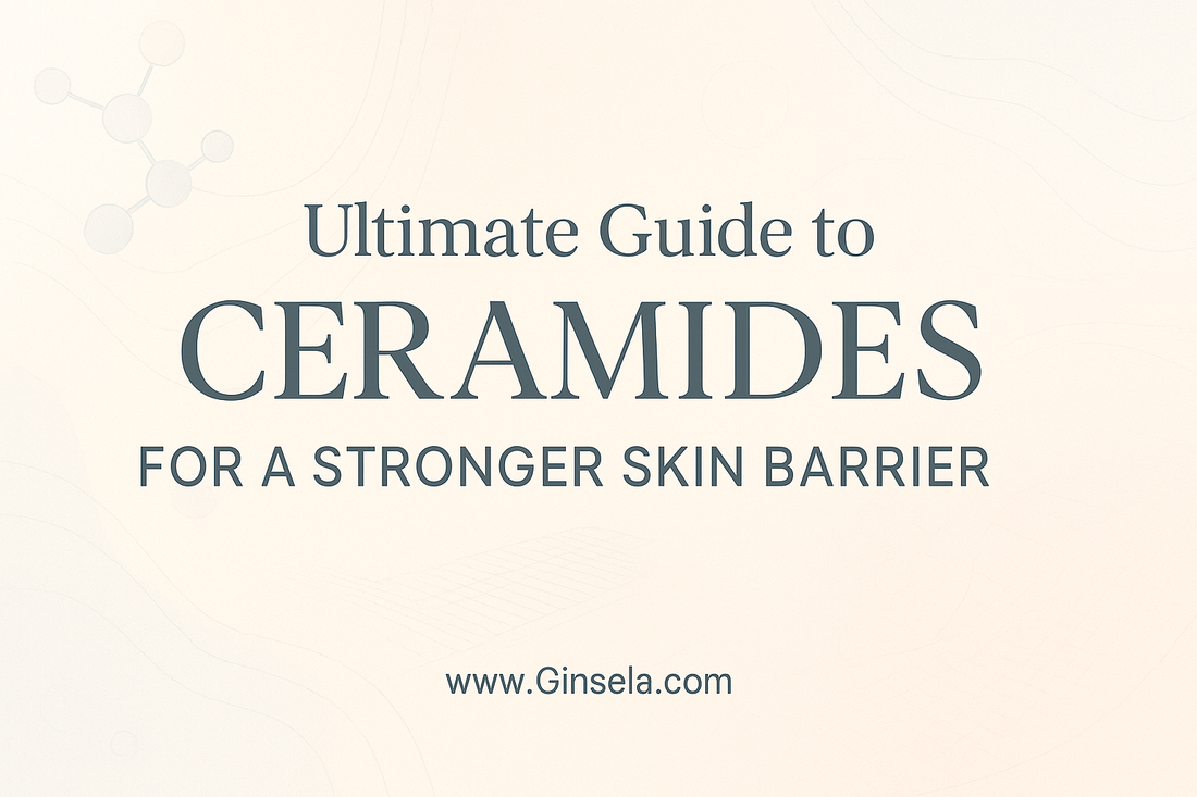 The Ultimate Guide to Ceramides for a Stronger Skin Barrier