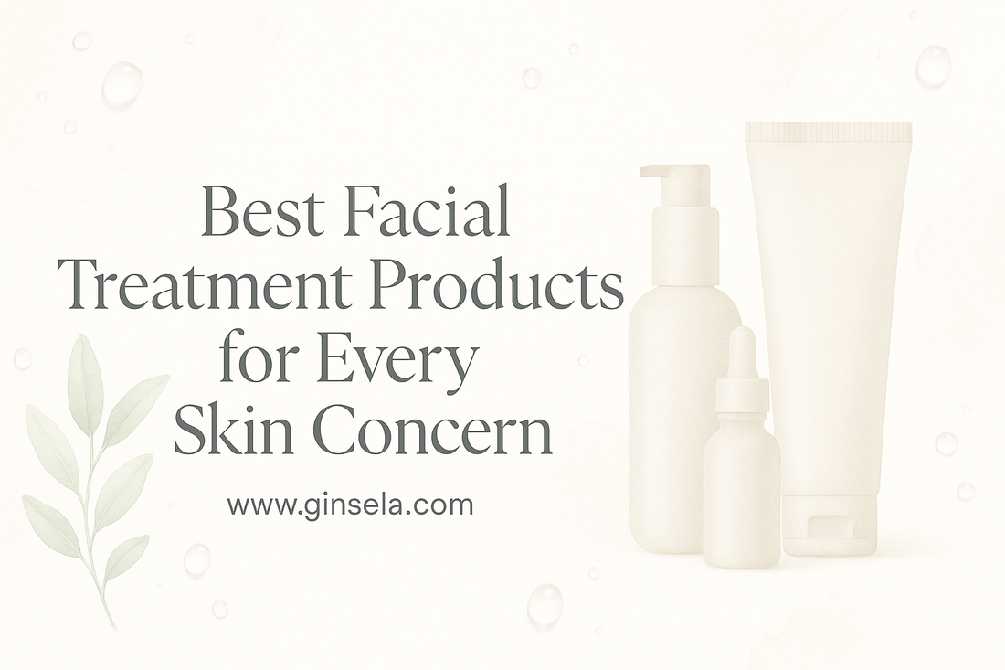 Best Facial Treatment Products for Every Skin Concern Ginsela.com